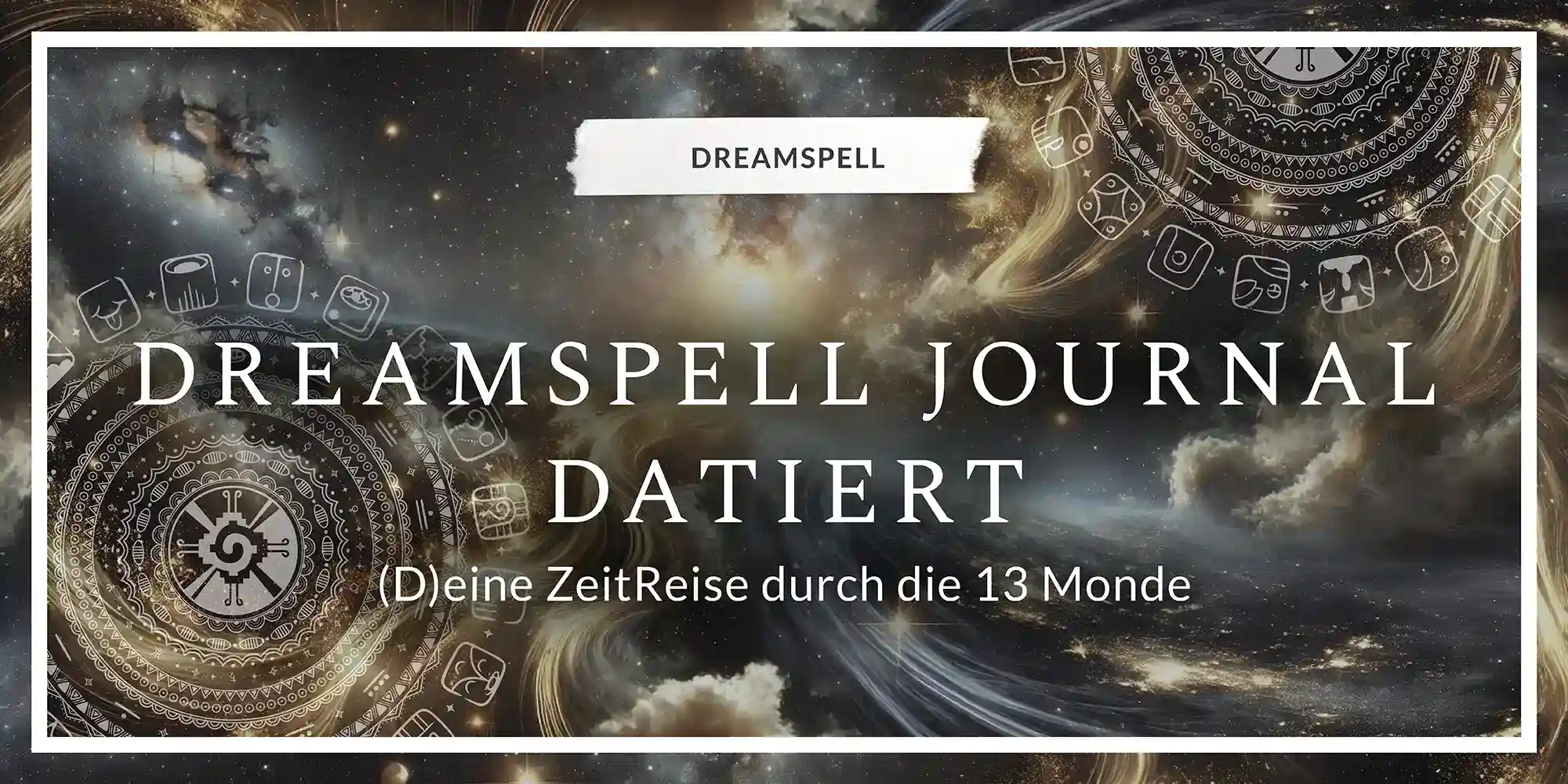 Titelgrafik des datierten DreamSpell Journals für die 13 Monde mit galaktischem Hintergrund und Tzolkin-Symbolen