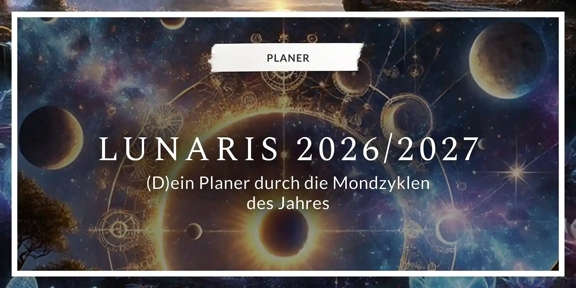 Titelgrafik des Lunaris Planers 2026/2027 mit Sonnen- und Mondsymbolen im kosmischen Raum